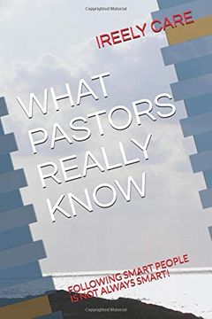 portada What Pastors Really Know: Following Smart People is not Always Smart! (Lord of the Knowledge) (en Inglés)