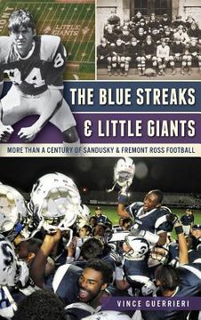 portada The Blue Streaks & Little Giants: More Than a Century of Sandusky & Fremont Ross Football (in English)