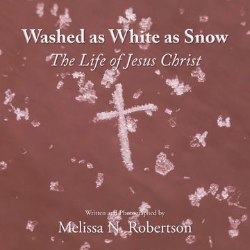 portada Washed as White as Snow: The Life of Jesus Christ (en Inglés)