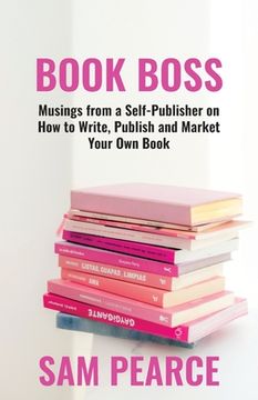 portada Book Boss: Musings from a Self-Publisher on How to Write, Publish and Market Your Own Book (en Inglés)