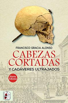 portada Cabezas Cortadas y Cadáveres Ultrajados (Nueva Edición) (Otros Títulos) (in Spanish)
