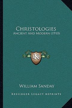 portada christologies: ancient and modern (1910) (en Inglés)