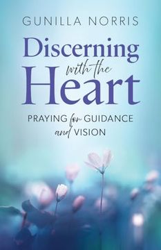 Discerning With the Heart: Praying for Guidance and Vision (en Inglés)