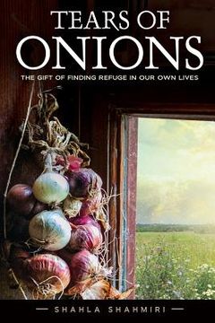 portada Tears of Onions: The Gift of Finding Refuge in Our Own Lives (en Inglés)