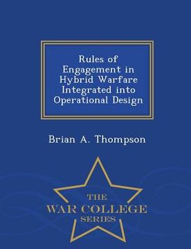 portada Rules of Engagement in Hybrid Warfare Integrated Into Operational Design - War College Series (en Inglés)