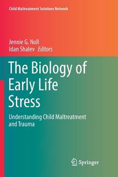 portada The Biology of Early Life Stress: Understanding Child Maltreatment and Trauma (en Inglés)