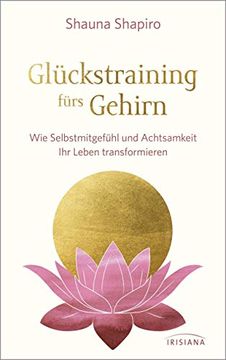 portada Glückstraining Fürs Gehirn: Wie Selbstmitgefühl und Achtsamkeit ihr Leben Transformieren (en Alemán)