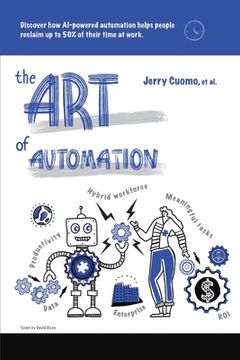 portada The Art of Automation: Discover How Ai-Powered Automation Helps People Reclaim Up to 50% of Their Time at Work (en Inglés)