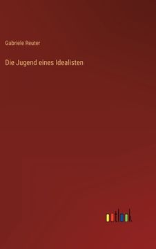 portada Die Jugend eines Idealisten (in German)