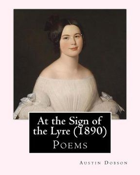 portada At the Sign of the Lyre (1890). By: Austin Dobson: Poems (en Inglés)