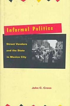 portada informal politics: street vendors and the state in mexico city