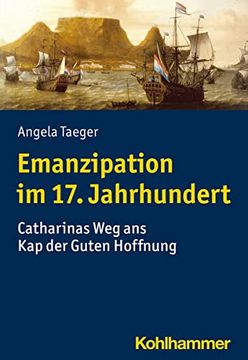 portada Emanzipation Im 17. Jahrhundert: Catharinas Weg ANS Kap Der Guten Hoffnung (en Alemán)