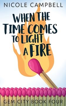 portada When the Time Comes to Light a Fire (en Inglés)