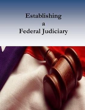 portada Establishing a Federal Judiciary (en Inglés)