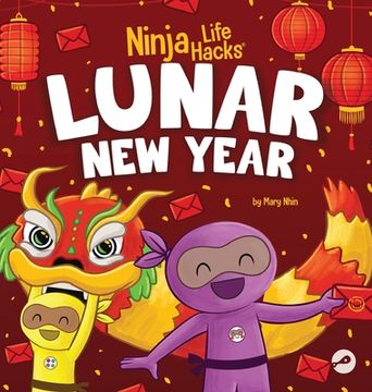 portada Ninja Life Hacks Lunar New Year: A Children's Book About Lunar New Year, Chinese New Year (in English)