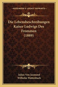 portada Die Lebensbeschreibungen Kaiser Ludwigs Des Frommen (1889) (in German)