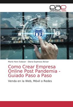 portada Como Crear Empresa Online Post Pandemia - Guiado Paso a Paso: Venda en la Web, Móvil o Redes