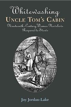portada whitewashing uncle tom's cabin: nineteenth-century women novelists respond to stowe