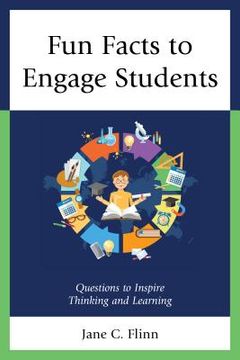 portada Fun Facts to Engage Students: Questions to Inspire Thinking and Learning (en Inglés)