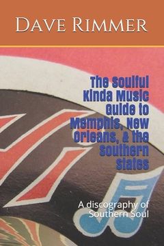 portada The Soulful Kinda Music Guide to Memphis, New Orleans, & the Southern States (en Inglés)
