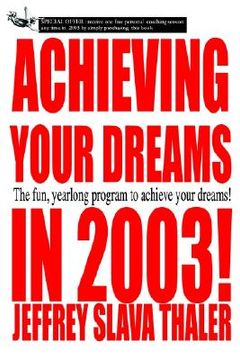 portada achieving your dreams in 2003!: the fun, yearlong program to achieve your dreams! (en Inglés)