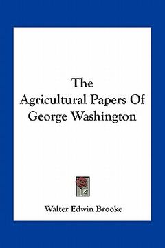 portada the agricultural papers of george washington (en Inglés)