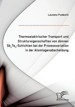 portada Thermoelektrischer Transport Und Struktureigenschaften Von Dunnen Sb2te3-Schichten Bei Der Prozessvariation in Der Atomlagenabscheidung (German Edition)
