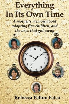 portada Everything In Its Own Time: A mother's memoir about adopting five children, and the ones that got away