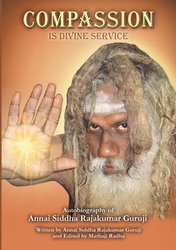 portada Compassion is Divine Service: Autobiography of Annai Siddha Rajakumar Guruji (en Inglés)