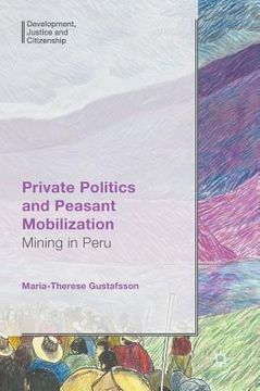 portada Private Politics and Peasant Mobilization: Mining in Peru