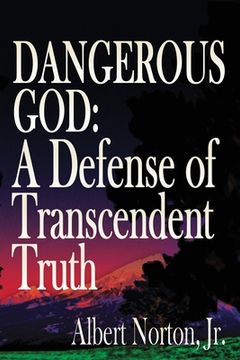portada Dangerous God: A Defense of Transcendent Truth (en Inglés)