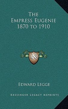 portada the empress eugenie 1870 to 1910 (in English)