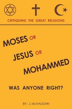 portada Moses or Jesus or Mohammed: Was Anyone Right? (in English)