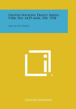 portada United Nations Treaty Series, V306, No. 4429-4436, 550, 1958: Recueil Des Traites (en Inglés)