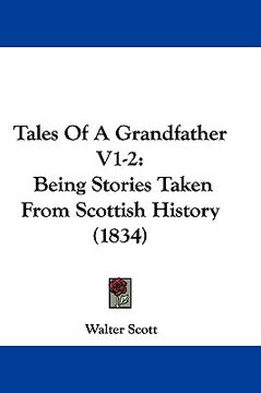 portada tales of a grandfather v1-2: being stories taken from scottish history (1834) (en Inglés)