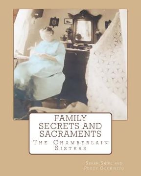 portada Family Secrets and Sacraments: Everything You've Wanted To Know and Were Afraid To Ask!
