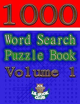 portada 1000 Word Search Puzzle Book Volume 1: The Ultimate Collection of Word Searches in the Universe! (en Inglés)