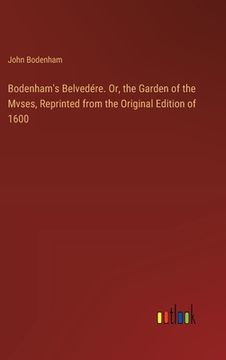 portada Bodenham's Belvedére. Or, the Garden of the Mvses, Reprinted from the Original Edition of 1600 (en Inglés)