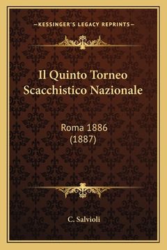 portada Il Quinto Torneo Scacchistico Nazionale: Roma 1886 (1887) (en Italiano)