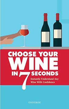 portada Choose Your Wine in 7 Seconds: Instantly Understand any Wine With Confidence (en Inglés)