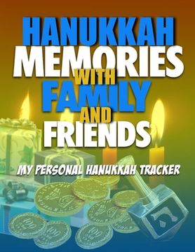 portada Hanukkah Memories With Family And Friends: My Personal Hanukkah Tracker (en Inglés)