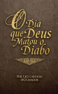 portada O Dia que Deus Matou o Diabo (en Portugués)