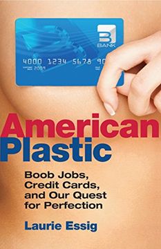 portada American Plastic: Boob Jobs, Credit Cards, and our Quest for Perfection (en Inglés)