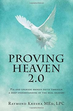 portada Proving Heaven 2.0: Fix and Upgrade Broken Faith Through a Deep Understanding of the Real Heaven!