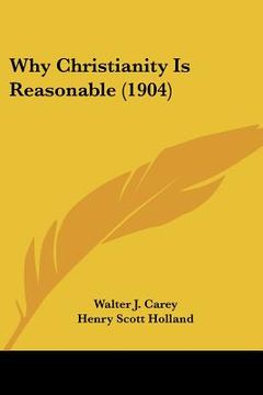 portada why christianity is reasonable (1904) (en Inglés)