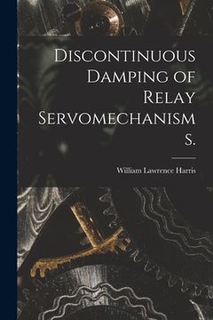 portada Discontinuous Damping of Relay Servomechanisms. (en Inglés)