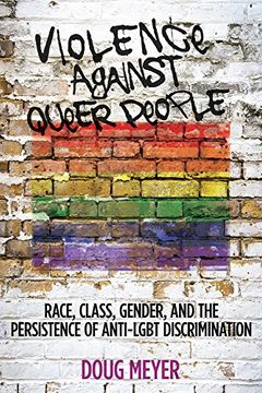 portada Violence against Queer People: Race, Class, Gender, and the Persistence of Anti-LGBT Discrimination (en Inglés)