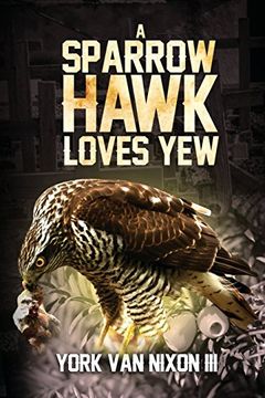 portada A Sparrow Hawk Loves yew (en Inglés)