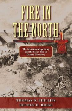 portada Fire in the North: The Minnesota Uprising and the Sioux War in Dakota Territory (en Inglés)