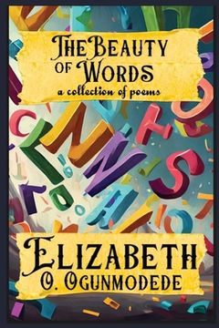 portada The Beauty of Words: A Collection of Poems (en Inglés)